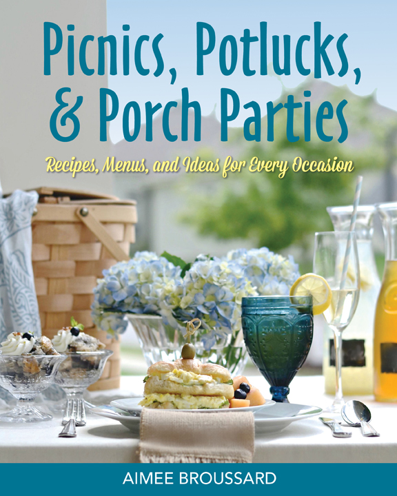 Picnics, Potlucks, and Porch Parties: Recipes, Menus, and Ideas for Every Occasion